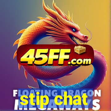 stip chat